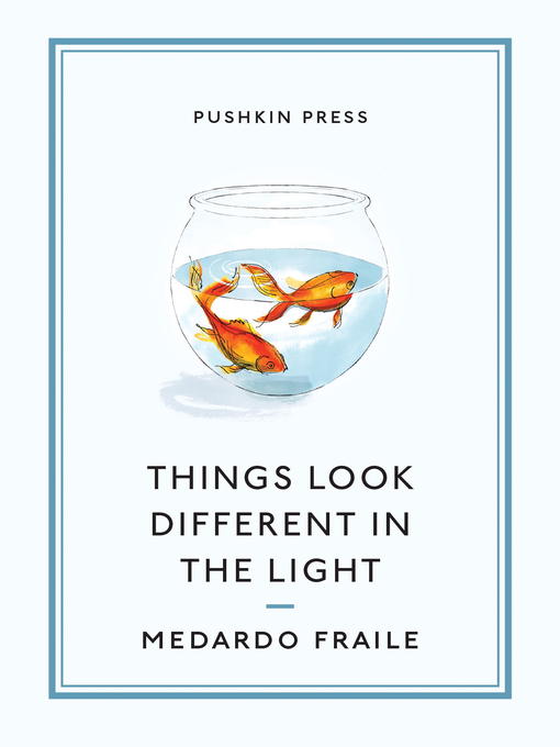 Title details for Things Look Different in the Light and Other Stories by Medardo Fraile - Available